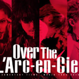 Over The L’Arc～en～Ciel